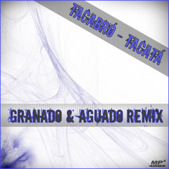 TACABRÓ - TACATÁ (Granado & Aguado Remix)  // FREE DOWNLOAD!!