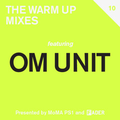 FADER MoMA PS1 Warm Up Mix: Om Unit