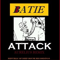Batie - Attack (Aurelius Remix) RODH Recordings 320Kbs