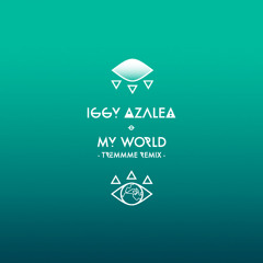 Iggy Azalea - My World (Tremmme Remix)