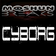 MOSHUN BREAKS - CYBORG