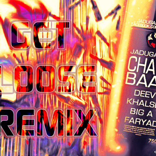 Chatrbaaz (Get Loose remix) - Jadugaran ft Deev, Khalse, Big A, Faryad -