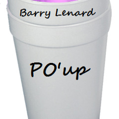 Po' Up- Barry Lenard