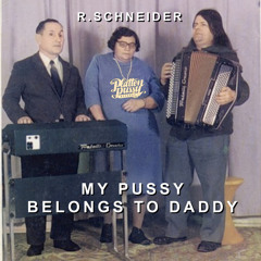 PPR012 - R.SCHNEIDER - MY PUSSY BELONGS TO DADDY