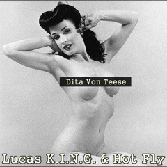 Lucas K.I.N.G. & Hot Fly - Dita Von Teese