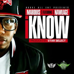 I Know (Nawlage & Marquis) Produced by StarSelect [2013 BANGER]
