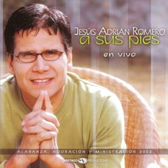Jesus Adrian Romero - Mi Jesús, mi amado