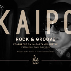 01 Kaipo - Rock & Groove Feat. Imua Garza (produced by Slapp Symphony)