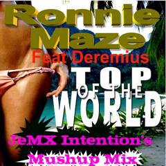 Ronnie Maze ft. Deremius - Top Of The World (JeMX Intention's Mash Up Mix)Teaser