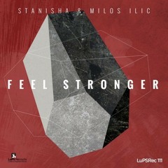 Stanisha & Milos Ilic - Feel Stronger (Neel V remix)