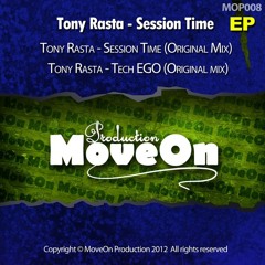 Tony Rasta - Tech EGO [MOP008 ] Session Time