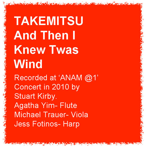 Takemitsu- And then I knew 'twas Wind