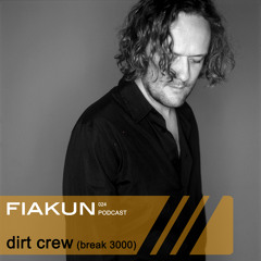 Fiakun Podcast 024 - Dirt Crew (Break 3000)