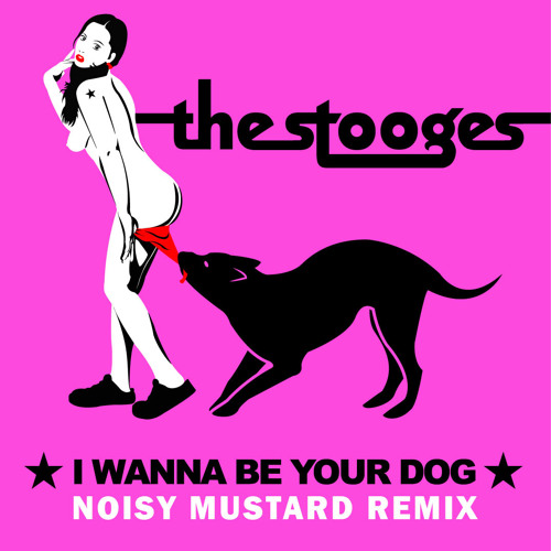Stream Iggy & Stooges - I Wanna Be Your Dog ( Noisy Mustard Remix ) by Noisy Mustard | Listen online for free on SoundCloud