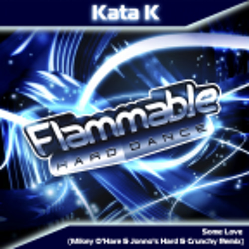 Kata K - Some Love (Mikey & Jonno's Hard & Crunchy Remix)