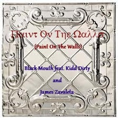 Black Mouth feat. Kidd Dirty and James Zavaleta - Paint On The Walls