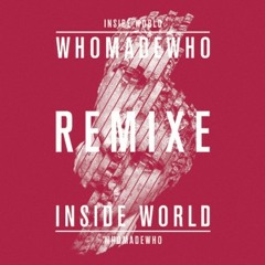 WhoMadeWho - Inside World (Daniel Maloso Remix)