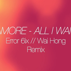 Paramore - All I Wanted (Error 6ix & Wai Hong Remix)