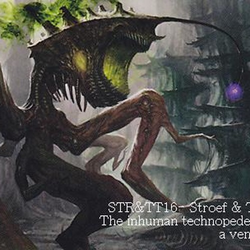 STR&TT16 - Stroef & Titch - The inhuman technopede 3 with a vengeance