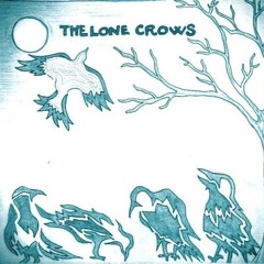 The Lone Crows -  Can't Go Home Again