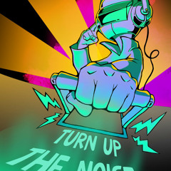 Turn Up The Noise (Free Download)