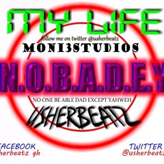 MY LIFE usherbeatz ft Arny N.O.B.A.D.E.Y(MONI3STUDIOS)