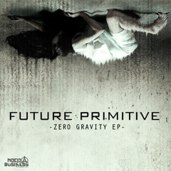Future Primitive - Zero Gravity