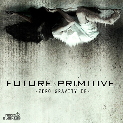 Future Primitive - Zero Gravity