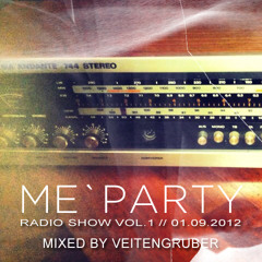 ME`PARTY Radioshow Vol.1 mixed by Veitengruber