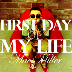 First Day Of My Life - Mac Miller