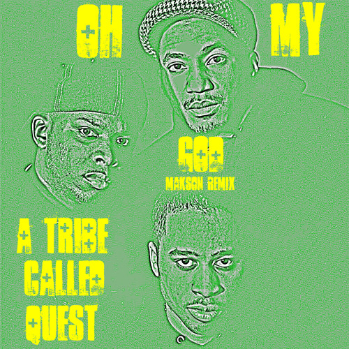 Stream A Tribe Called Quest Oh My God (Makson remix) by Makson (PL