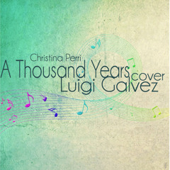 A Thousand Years (Christina Perri) Cover - Luigi Galvez