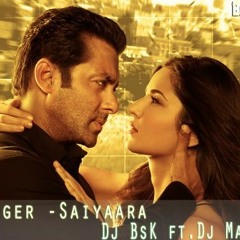 Saiyara (Dj BsK ft.Dj Manish)