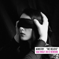 Ministry - We Believe (Silk Wolf Rework)