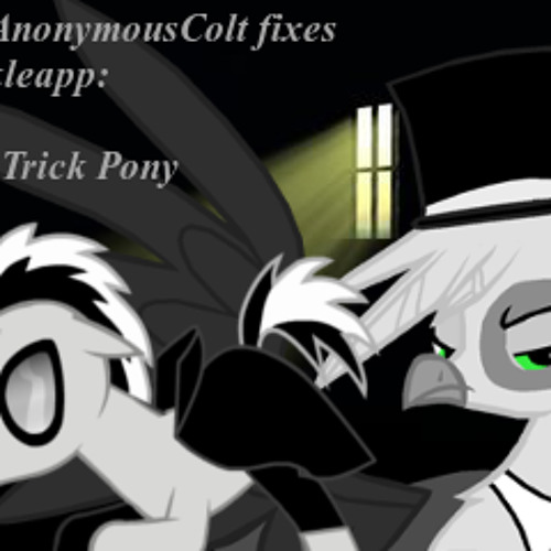The Anonymous Colt fixes One Trick Pony by Jackle App