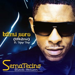Bami Soro [talk2me] - Sematecino Ft Tejay Tray