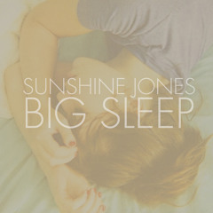 Big Sleep - Sunshine Jones