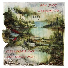 Bon Iver - Hinnom, TX (Sandro Deep House Mix)
