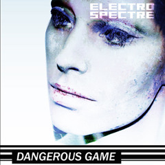Electro Spectre - Dangerous Game (Album preview 2012)