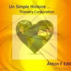 Thievery Corporation - Un Simple Histoire (Anton F Edit)