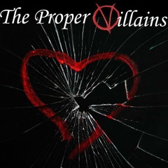 The Proper Villains -Shattered