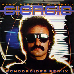 Giorgio Moroder - From Here To Eternity (EchoDroides Remix)