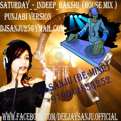 Saturday Saturday Indeep Bakshi (House Mix) Dj SaNju (Be-Mine)