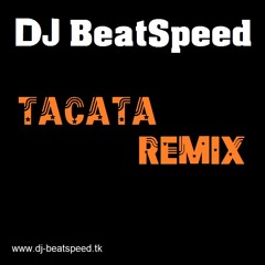 DJ BeatSpeed - Tacata Remix