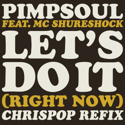 Pimpsoul - let's do it (right now) chrispop refix