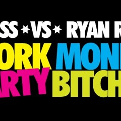 Ryan Riback Vs LowKiss - Work Money Party Bitches [Joel Fletcher & Deorro aka TON!C Remix]