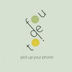Pick Up Your Phone
