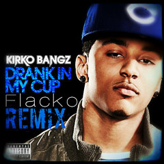 Kirko Bangz - Drank in my cup ( Flacko Remix ) * READ DESCRIPTION *