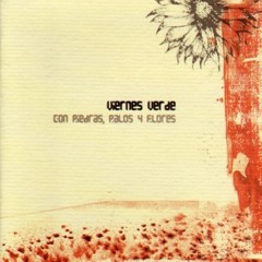 15 CON PIEDRAS, PALOS Y FLORES - VIERNES VERDE - CON PIEDRAS, PALOS Y FLORES (2004)