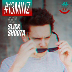 #13MINZ Minimix 001: Slick Shoota